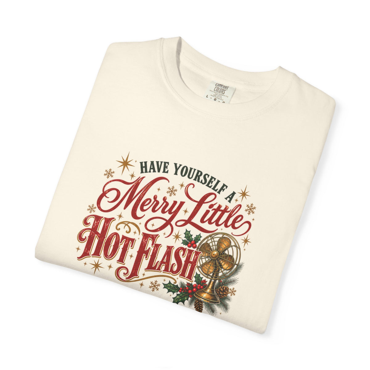 Have Yourself a Merry Little Hot Flash Tee — Ivory | Comfort Colors
