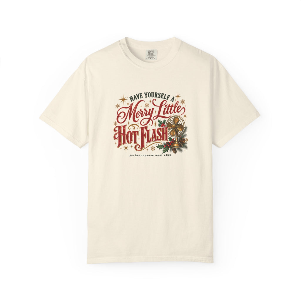 Have Yourself a Merry Little Hot Flash Tee — Ivory | Comfort Colors