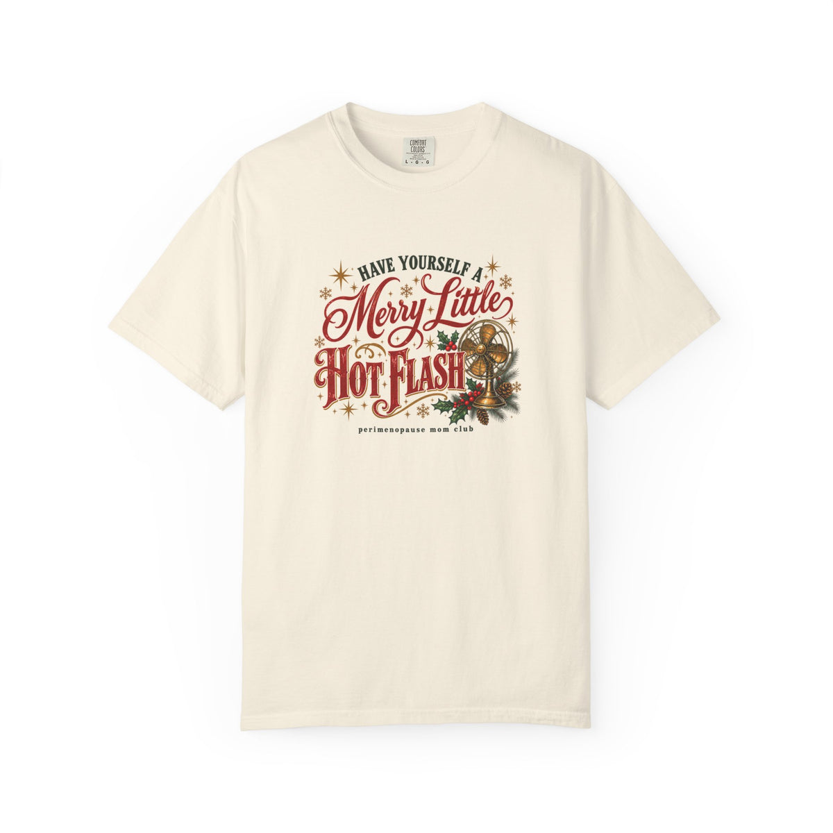 Have Yourself a Merry Little Hot Flash Tee — Ivory | Comfort Colors